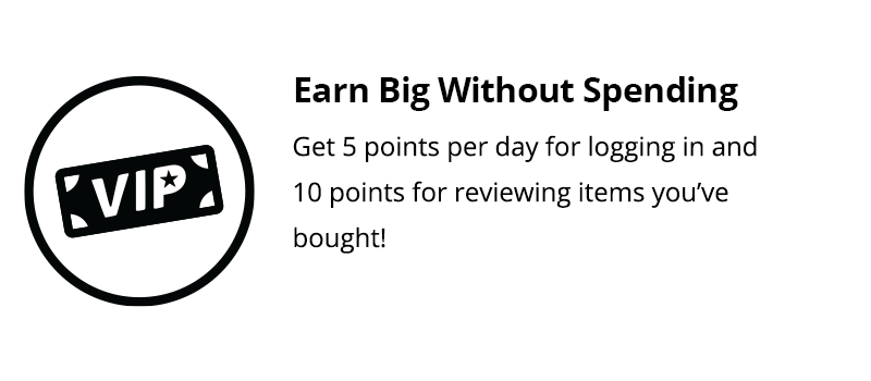 Earn Big Without Spending! Get 5 points per day for logging in and 10 points for reviewing items you've bought.
